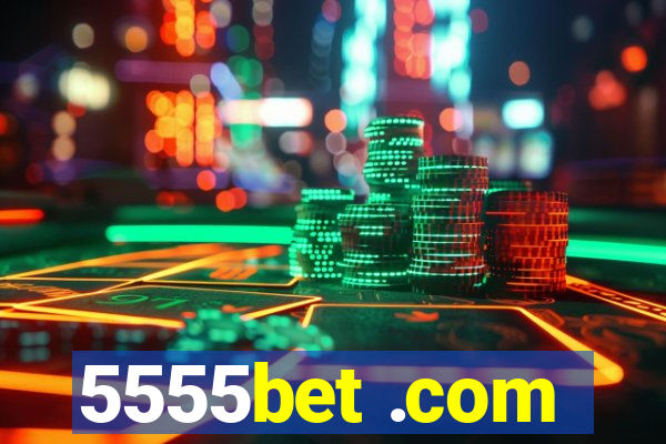 5555bet .com